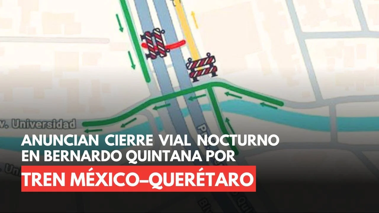 Anuncian cierre vial nocturno en Bernardo Quintana por trabajos del tren México–Querétaro este martes