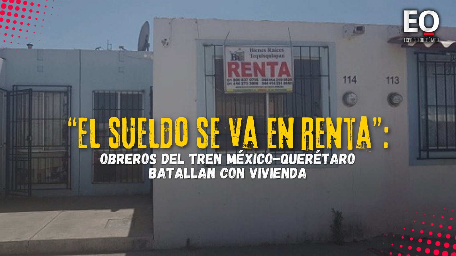 “El sueldo se va en renta”: obreros del Tren México-Querétaro batallan con vivienda