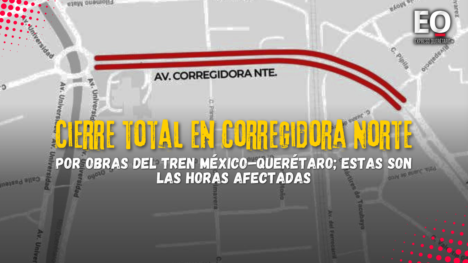Cierre total en Corregidora Norte por obras del Tren México–Querétaro; estas son las horas afectadas