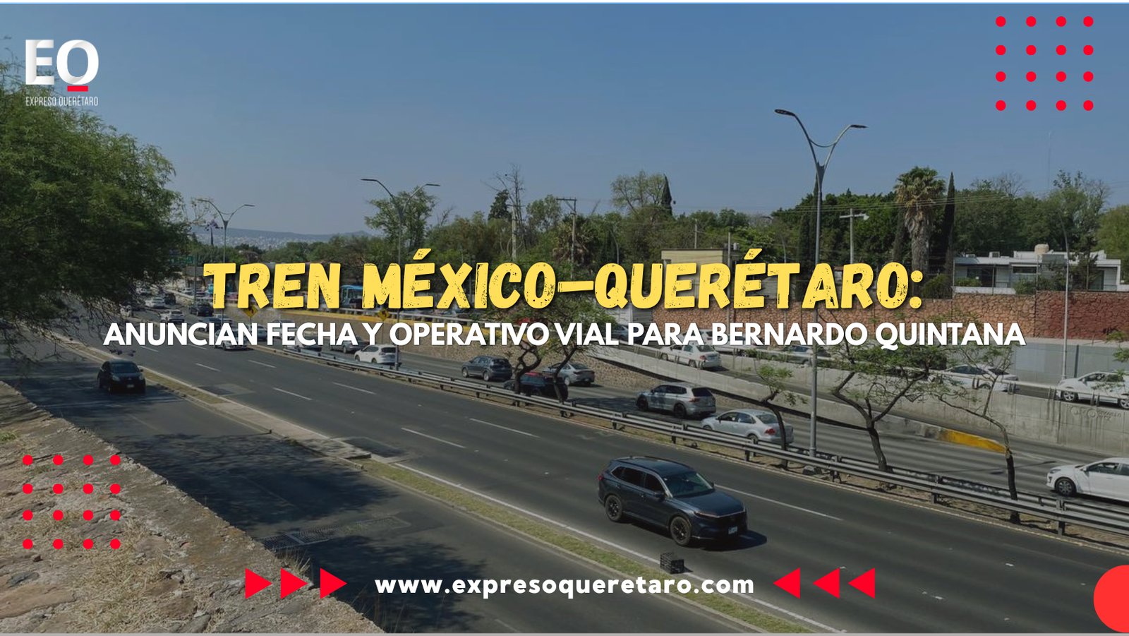 Tren México–Querétaro: anuncian fecha y operativo vial para Bernardo Quintana