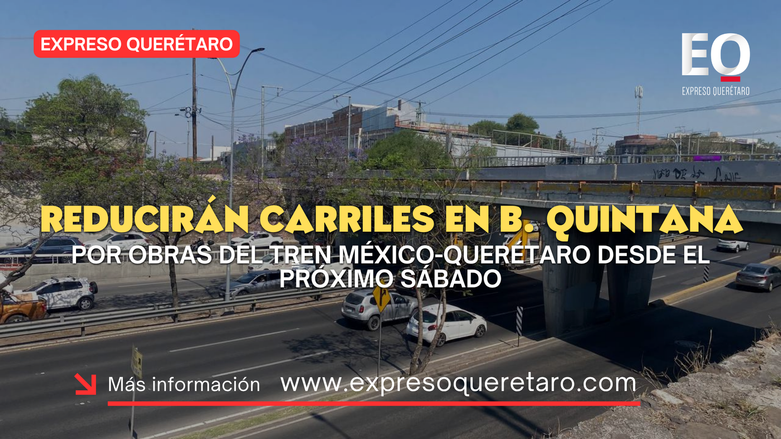 Reducirán carriles en B. Quintana por obras del Tren México-Querétaro desde el próximo sábado